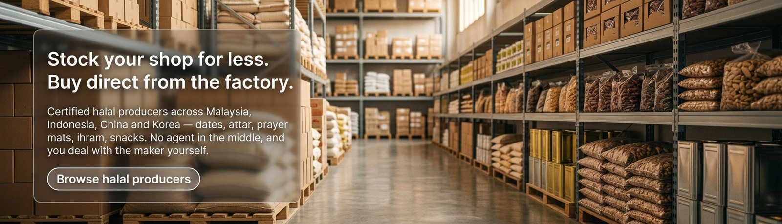 Halal sourcing for Makkah and Madinah merchants — buy stock direct from certified producers.